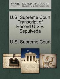 bokomslag U.S. Supreme Court Transcript of Record U S V. Sepulveda