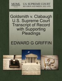 bokomslag Goldsmith V. Clabaugh U.S. Supreme Court Transcript of Record with Supporting Pleadings
