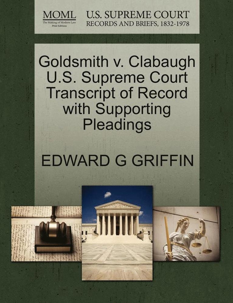 Goldsmith V. Clabaugh U.S. Supreme Court Transcript of Record with Supporting Pleadings 1