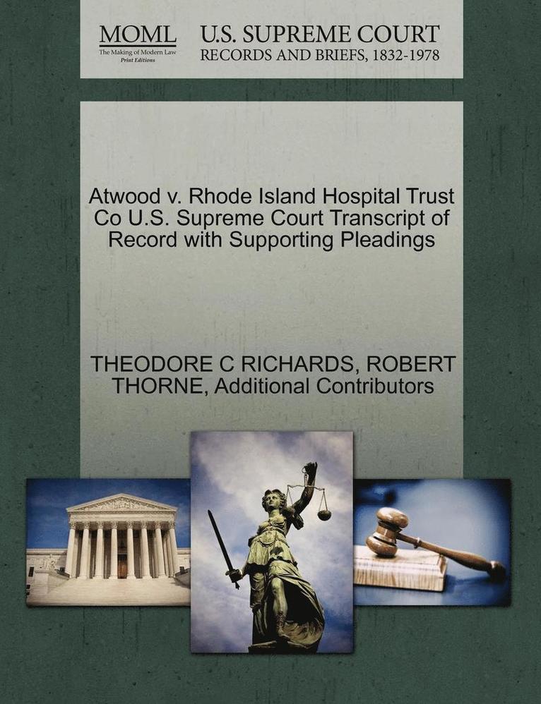 Atwood V. Rhode Island Hospital Trust Co U.S. Supreme Court Transcript of Record with Supporting Pleadings 1