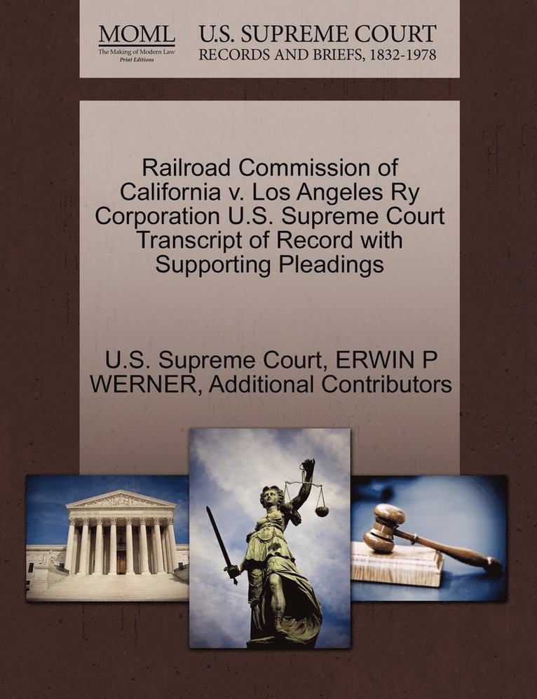 Railroad Commission of California v. Los Angeles Ry Corporation U.S. Supreme Court Transcript of Record with Supporting Pleadings 1