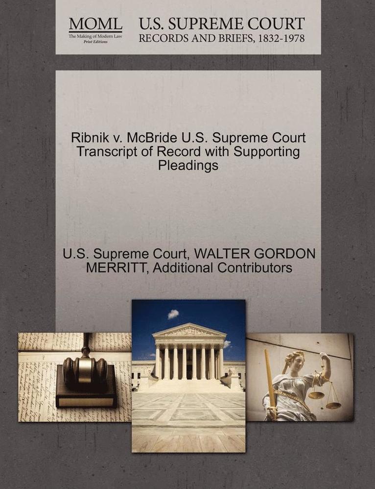 Ribnik V. McBride U.S. Supreme Court Transcript of Record with Supporting Pleadings 1