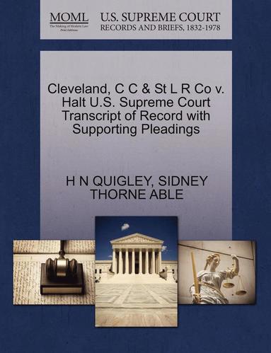 Cleveland C C St L R Co V Halt U S Supreme Court Transcript Of Record With Supporting Pleadings H N Quigley Sidney Thorne Able Bok Akademibokhandeln