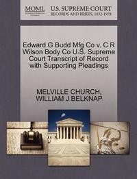 bokomslag Edward G Budd Mfg Co V. C R Wilson Body Co U.S. Supreme Court Transcript of Record with Supporting Pleadings