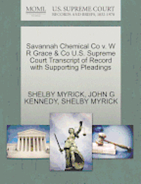 bokomslag Savannah Chemical Co V. W R Grace & Co U.S. Supreme Court Transcript of Record with Supporting Pleadings