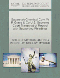 Savannah Chemical Co V. W R Grace & Co U.S. Supreme Court Transcript of Record with Supporting Pleadings