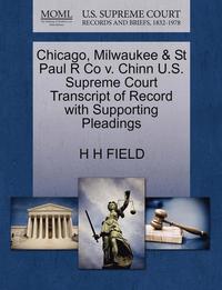 bokomslag Chicago, Milwaukee & St Paul R Co V. Chinn U.S. Supreme Court Transcript of Record with Supporting Pleadings