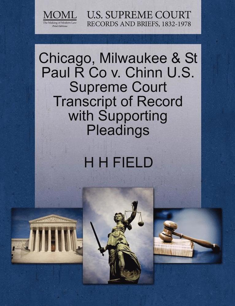 Chicago, Milwaukee & St Paul R Co V. Chinn U.S. Supreme Court Transcript of Record with Supporting Pleadings 1