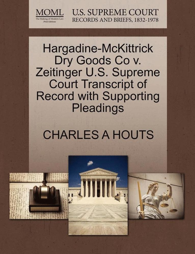 Hargadine-McKittrick Dry Goods Co V. Zeitinger U.S. Supreme Court Transcript of Record with Supporting Pleadings 1