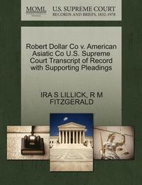 bokomslag Robert Dollar Co V. American Asiatic Co U.S. Supreme Court Transcript of Record with Supporting Pleadings