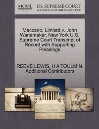 bokomslag Meccano, Limited V. John Wanamaker, New York U.S. Supreme Court Transcript of Record with Supporting Pleadings