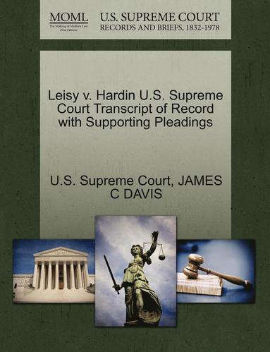 bokomslag Leisy V. Hardin U.S. Supreme Court Transcript of Record with Supporting Pleadings