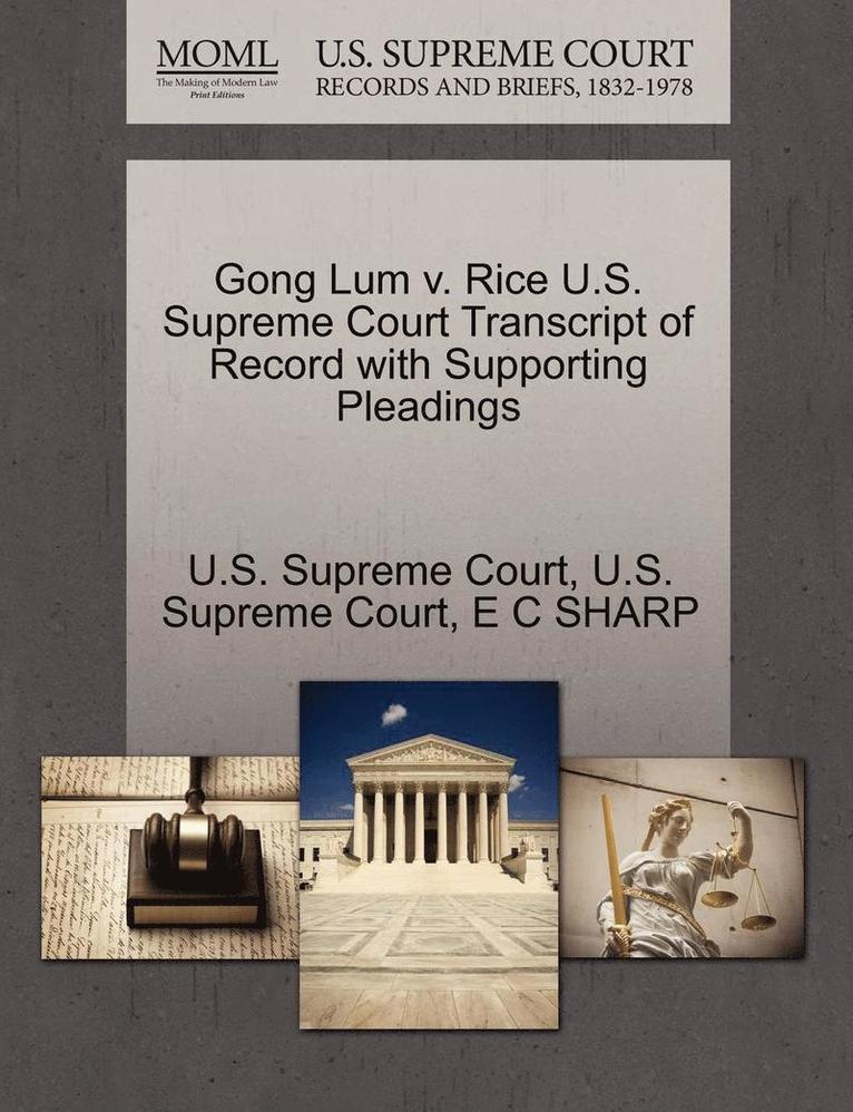 Gong Lum V. Rice U.S. Supreme Court Transcript of Record with Supporting Pleadings 1