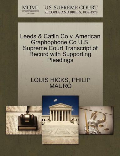 bokomslag Leeds & Catlin Co V. American Graphophone Co U.S. Supreme Court Transcript of Record with Supporting Pleadings