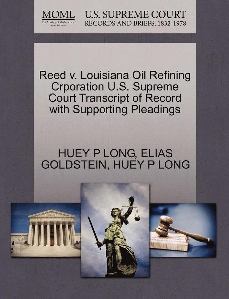 Reed V. Louisiana Oil Refining Crporation U.S. Supreme Court Transcript of Record with Supporting Pleadings 1