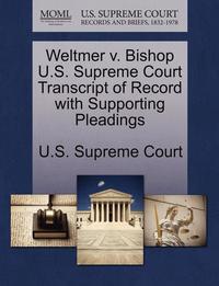 bokomslag Weltmer V. Bishop U.S. Supreme Court Transcript of Record with Supporting Pleadings