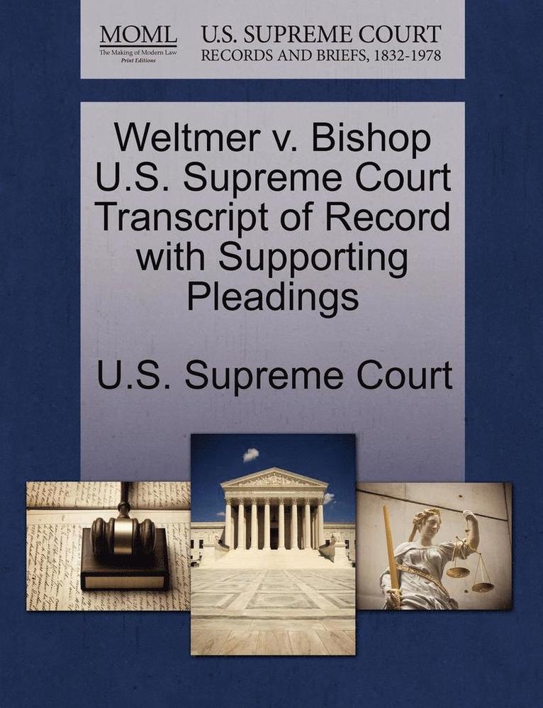 Weltmer V. Bishop U.S. Supreme Court Transcript of Record with Supporting Pleadings 1