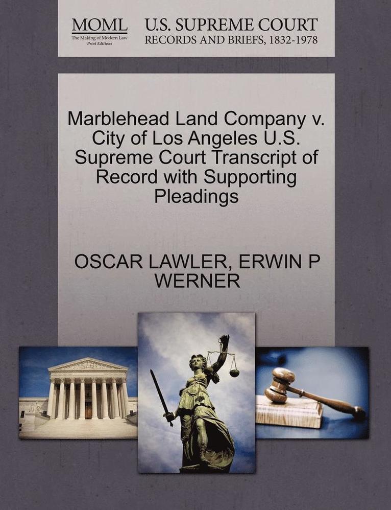Marblehead Land Company V. City of Los Angeles U.S. Supreme Court Transcript of Record with Supporting Pleadings 1