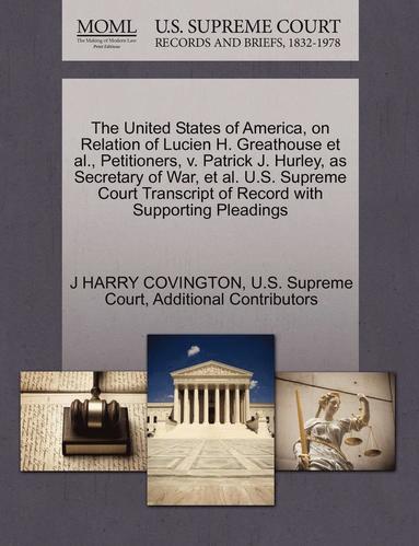 bokomslag The United States of America, on Relation of Lucien H. Greathouse et al., Petitioners, V. Patrick J. Hurley, as Secretary of War, et al. U.S. Supreme Court Transcript of Record with Supporting