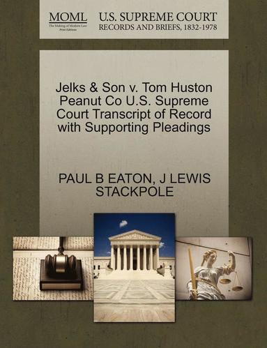 bokomslag Jelks & Son V. Tom Huston Peanut Co U.S. Supreme Court Transcript of Record with Supporting Pleadings