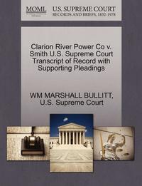 bokomslag Clarion River Power Co V. Smith U.S. Supreme Court Transcript of Record with Supporting Pleadings