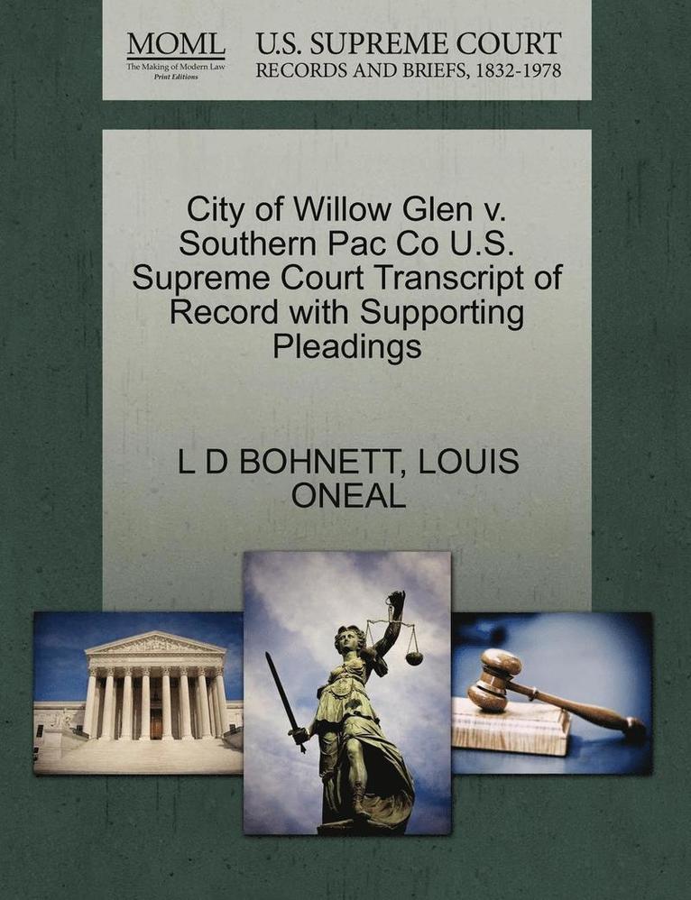City of Willow Glen V. Southern Pac Co U.S. Supreme Court Transcript of Record with Supporting Pleadings 1