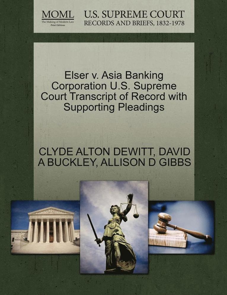 Elser V. Asia Banking Corporation U.S. Supreme Court Transcript of Record with Supporting Pleadings 1