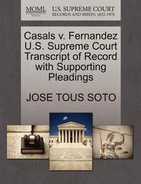 bokomslag Casals V. Fernandez U.S. Supreme Court Transcript of Record with Supporting Pleadings