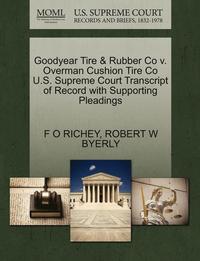 bokomslag Goodyear Tire & Rubber Co V. Overman Cushion Tire Co U.S. Supreme Court Transcript of Record with Supporting Pleadings