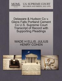 bokomslag Delaware &; Hudson Co V. Glens Falls Portland Cement Co U.S. Supreme Court Transcript of Record with Supporting Pleadings