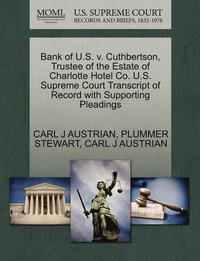 bokomslag Bank of U.S. V. Cuthbertson, Trustee of the Estate of Charlotte Hotel Co. U.S. Supreme Court Transcript of Record with Supporting Pleadings
