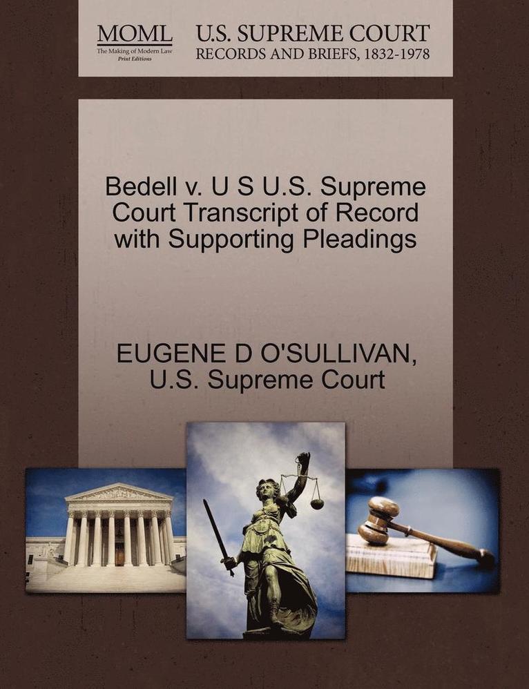 Bedell V. U S U.S. Supreme Court Transcript of Record with Supporting Pleadings 1
