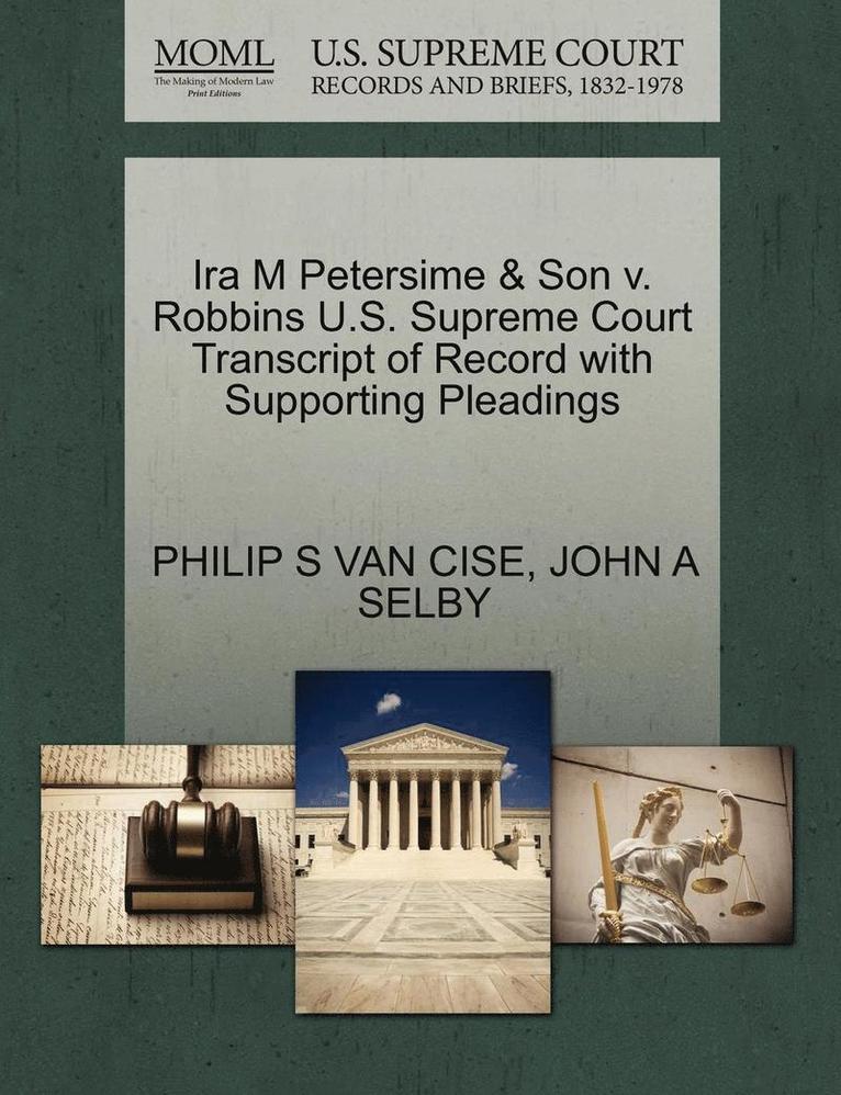 IRA M Petersime & Son V. Robbins U.S. Supreme Court Transcript of Record with Supporting Pleadings 1