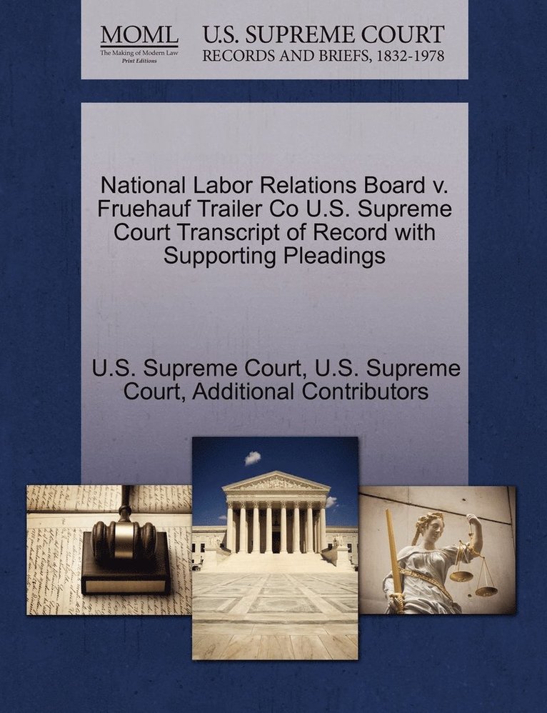 National Labor Relations Board v. Fruehauf Trailer Co U.S. Supreme Court Transcript of Record with Supporting Pleadings 1