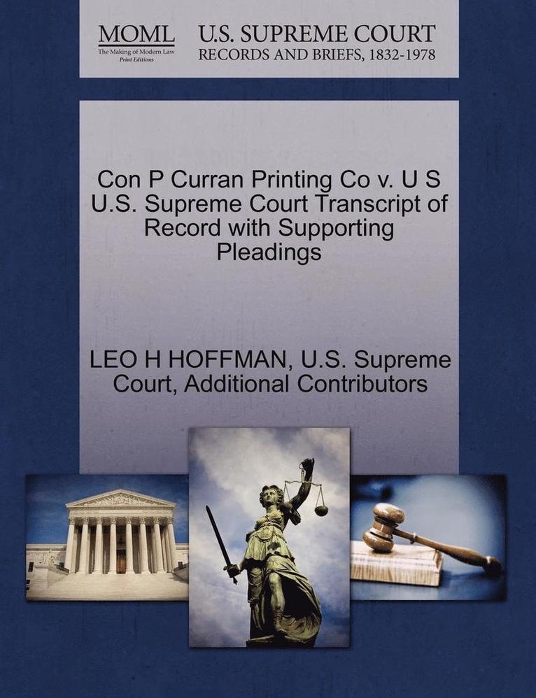 Con P Curran Printing Co V. U S U.S. Supreme Court Transcript of Record with Supporting Pleadings 1