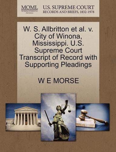 bokomslag W. S. Allbritton Et Al. V. City of Winona, Mississippi. U.S. Supreme Court Transcript of Record with Supporting Pleadings