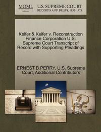 bokomslag Keifer & Keifer V. Reconstruction Finance Corporation U.S. Supreme Court Transcript of Record with Supporting Pleadings