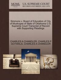 bokomslag Simmons V. Board of Education of City of Muskogee of State of Oklahoma U.S. Supreme Court Transcript of Record with Supporting Pleadings