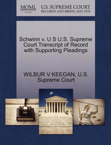 bokomslag Schwinn V. U S U.S. Supreme Court Transcript of Record with Supporting Pleadings