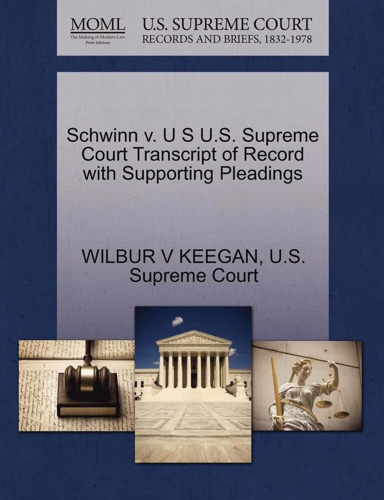 Schwinn V. U S U.S. Supreme Court Transcript of Record with Supporting Pleadings 1