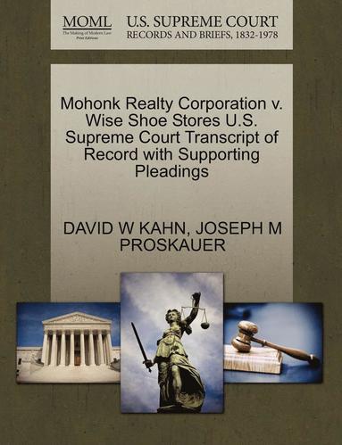 bokomslag Mohonk Realty Corporation V. Wise Shoe Stores U.S. Supreme Court Transcript of Record with Supporting Pleadings