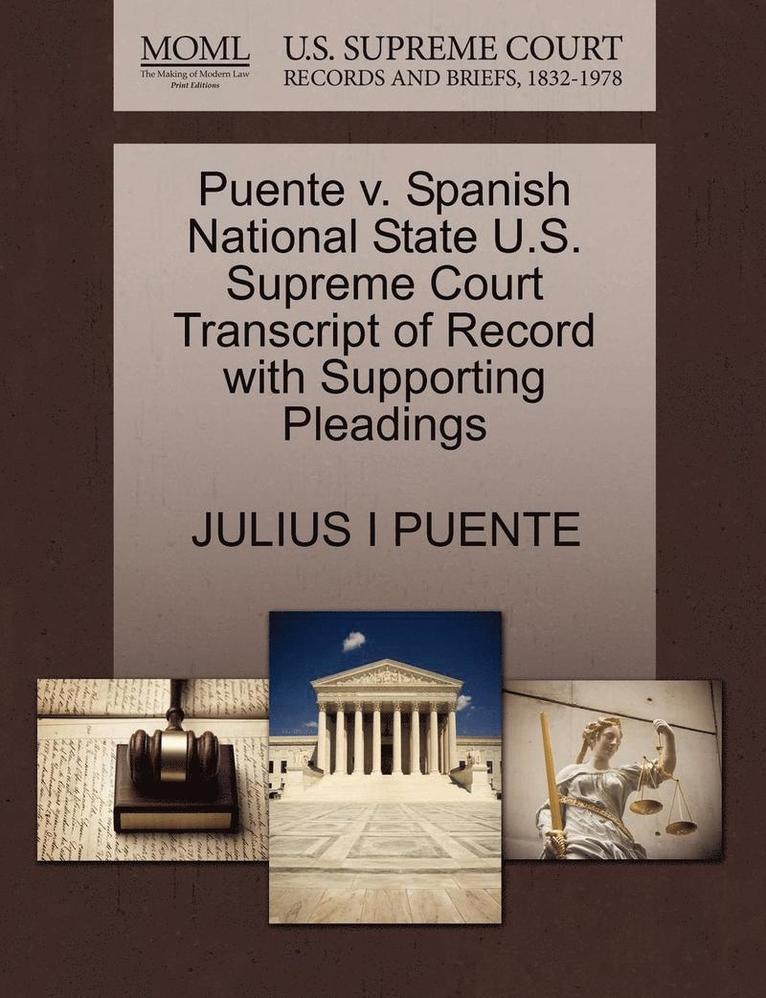 Julius I Puente, Julius I. Puente, JULIUS I PUENTE - Puente V. Spanish National State U.S. Supreme Court Transcript of Record with Supporting Pleadings, Häftad