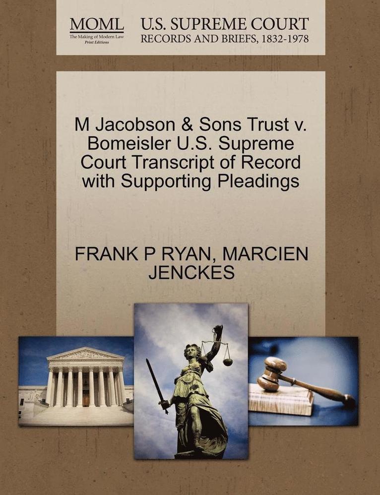 M Jacobson & Sons Trust V. Bomeisler U.S. Supreme Court Transcript of Record with Supporting Pleadings 1