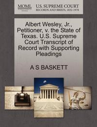 bokomslag Albert Wesley, Jr., Petitioner, V. the State of Texas. U.S. Supreme Court Transcript of Record with Supporting Pleadings