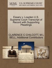 bokomslag Essary V. Lowden U.S. Supreme Court Transcript of Record with Supporting Pleadings