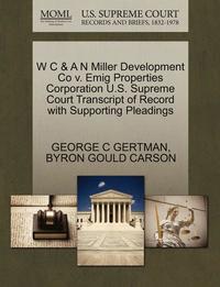 bokomslag W C & A N Miller Development Co V. Emig Properties Corporation U.S. Supreme Court Transcript of Record with Supporting Pleadings
