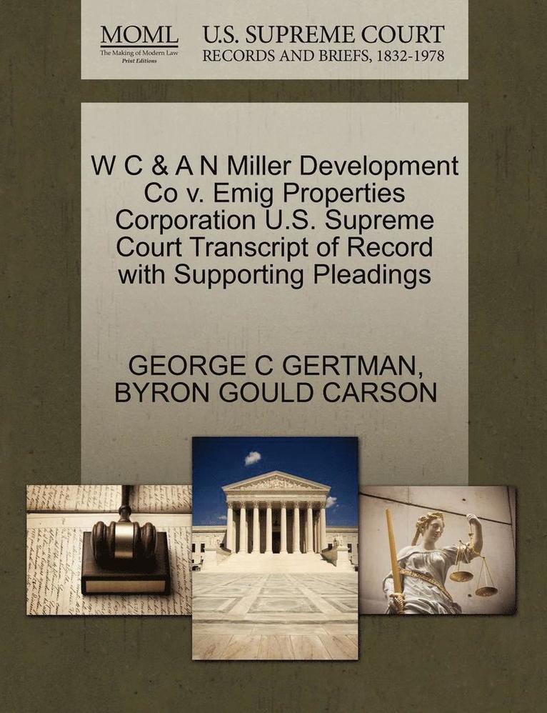 W C & A N Miller Development Co V. Emig Properties Corporation U.S. Supreme Court Transcript of Record with Supporting Pleadings 1