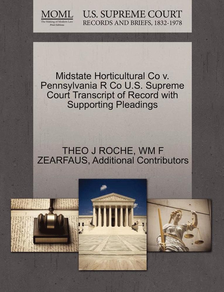 Midstate Horticultural Co V. Pennsylvania R Co U.S. Supreme Court Transcript of Record with Supporting Pleadings 1