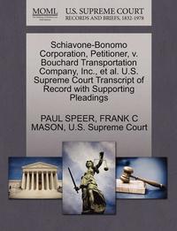 bokomslag Schiavone-Bonomo Corporation, Petitioner, V. Bouchard Transportation Company, Inc., Et Al. U.S. Supreme Court Transcript of Record with Supporting Pleadings
