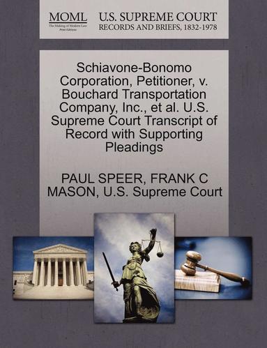 bokomslag Schiavone-Bonomo Corporation, Petitioner, V. Bouchard Transportation Company, Inc., Et Al. U.S. Supreme Court Transcript of Record with Supporting Pleadings